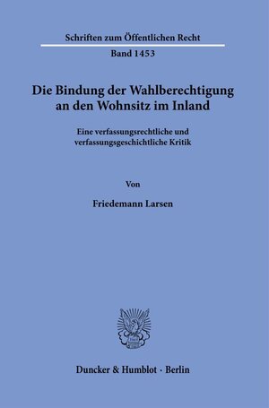 Buchcover Die Bindung der Wahlberechtigung an den Wohnsitz im Inland. | Friedemann Larsen | EAN 9783428181490 | ISBN 3-428-18149-2 | ISBN 978-3-428-18149-0