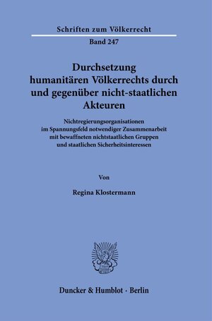 Buchcover Durchsetzung humanitären Völkerrechts durch und gegenüber nicht-staatlichen Akteuren. | Regina Klostermann | EAN 9783428181506 | ISBN 3-428-18150-6 | ISBN 978-3-428-18150-6