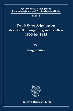 Buchcover Das höhere Schulwesen der Stadt Königsberg in Preußen 1800 bis 1915. | Margund Hinz | EAN 9783428181667 | ISBN 3-428-18166-2 | ISBN 978-3-428-18166-7