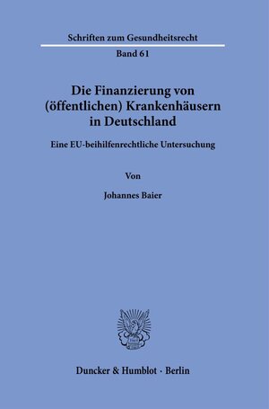 Buchcover Die Finanzierung von (öffentlichen) Krankenhäusern in Deutschland. | Johannes Baier | EAN 9783428181759 | ISBN 3-428-18175-1 | ISBN 978-3-428-18175-9