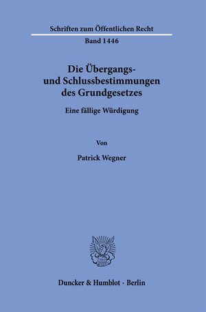 Buchcover Die Übergangs- und Schlussbestimmungen des Grundgesetzes. | Patrick Wegner | EAN 9783428181889 | ISBN 3-428-18188-3 | ISBN 978-3-428-18188-9