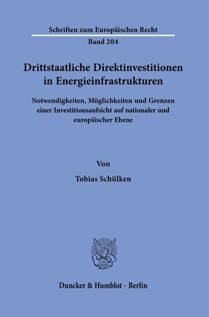 Buchcover Drittstaatliche Direktinvestitionen in Energieinfrastrukturen. | Tobias Schülken | EAN 9783428181902 | ISBN 3-428-18190-5 | ISBN 978-3-428-18190-2