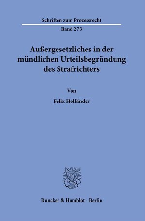 Buchcover Außergesetzliches in der mündlichen Urteilsbegründung des Strafrichters. | Felix Holländer | EAN 9783428182015 | ISBN 3-428-18201-4 | ISBN 978-3-428-18201-5