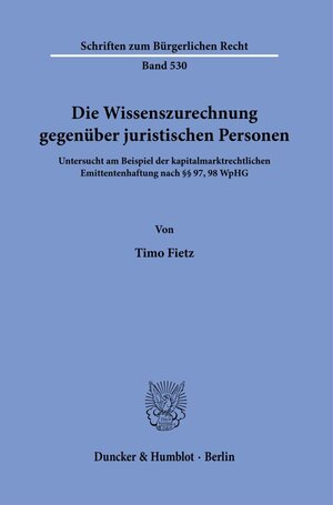 Buchcover Die Wissenszurechnung gegenüber juristischen Personen. | Timo Fietz | EAN 9783428182183 | ISBN 3-428-18218-9 | ISBN 978-3-428-18218-3
