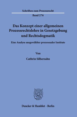 Buchcover Das Konzept einer allgemeinen Prozessrechtslehre in Gesetzgebung und Rechtsdogmatik. | Cathrin Silberzahn | EAN 9783428182343 | ISBN 3-428-18234-0 | ISBN 978-3-428-18234-3