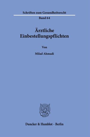 Buchcover Ärztliche Einbestellungspflichten. | Milad Ahmadi | EAN 9783428182565 | ISBN 3-428-18256-1 | ISBN 978-3-428-18256-5