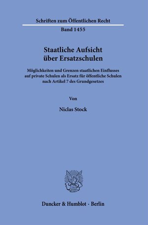 Buchcover Staatliche Aufsicht über Ersatzschulen. | Niclas Stock | EAN 9783428182589 | ISBN 3-428-18258-8 | ISBN 978-3-428-18258-9