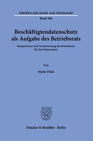 Buchcover Beschäftigtendatenschutz als Aufgabe des Betriebsrats. | Maike Flink | EAN 9783428182916 | ISBN 3-428-18291-X | ISBN 978-3-428-18291-6