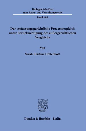 Buchcover Der verfassungsgerichtliche Prozessvergleich unter Berücksichtigung des außergerichtlichen Vergleichs. | Sarah Kristina Göltenbott | EAN 9783428182923 | ISBN 3-428-18292-8 | ISBN 978-3-428-18292-3