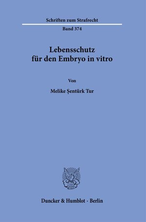 Buchcover Lebensschutz für den Embryo in vitro. | Melike Şentürk Tur | EAN 9783428182954 | ISBN 3-428-18295-2 | ISBN 978-3-428-18295-4