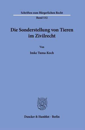 Buchcover Die Sonderstellung von Tieren im Zivilrecht. | Imke Tuma-Koch | EAN 9783428183401 | ISBN 3-428-18340-1 | ISBN 978-3-428-18340-1