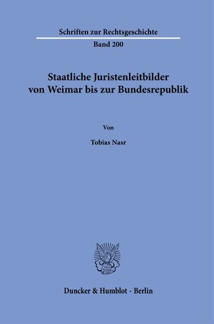 Buchcover Staatliche Juristenleitbilder von Weimar bis zur Bundesrepublik. | Tobias Nasr | EAN 9783428183449 | ISBN 3-428-18344-4 | ISBN 978-3-428-18344-9