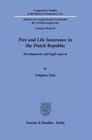 Buchcover Fire and Life Insurance in the Dutch Republic. | Delphine Sirks | EAN 9783428183500 | ISBN 3-428-18350-9 | ISBN 978-3-428-18350-0
