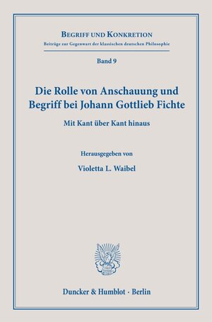 Buchcover Die Rolle von Anschauung und Begriff bei Johann Gottlieb Fichte.  | EAN 9783428183524 | ISBN 3-428-18352-5 | ISBN 978-3-428-18352-4