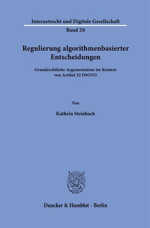 Buchcover Regulierung algorithmenbasierter Entscheidungen. | Kathrin Steinbach | EAN 9783428183562 | ISBN 3-428-18356-8 | ISBN 978-3-428-18356-2