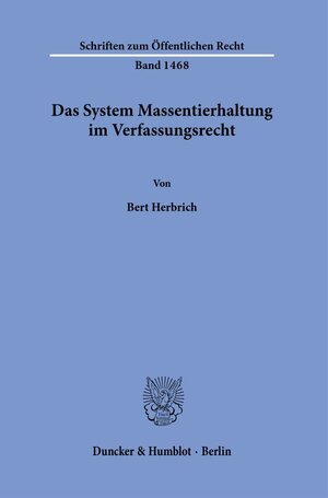 Buchcover Das System Massentierhaltung im Verfassungsrecht. | Bert Herbrich | EAN 9783428183968 | ISBN 3-428-18396-7 | ISBN 978-3-428-18396-8