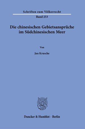 Buchcover Die chinesischen Gebietsansprüche im Südchinesischen Meer. | Jan Krusche | EAN 9783428183999 | ISBN 3-428-18399-1 | ISBN 978-3-428-18399-9