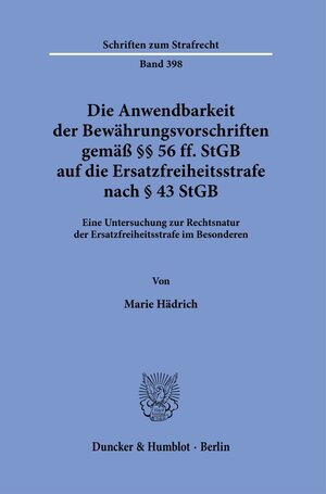 Buchcover Die Anwendbarkeit der Bewährungsvorschriften gemäß §§ 56 ff. StGB auf die Ersatzfreiheitsstrafe nach § 43 StGB. | Marie Hädrich | EAN 9783428184101 | ISBN 3-428-18410-6 | ISBN 978-3-428-18410-1