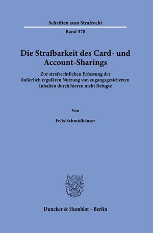 Buchcover Die Strafbarkeit des Card- und Account-Sharings. | Felix Schmidhäuser | EAN 9783428184200 | ISBN 3-428-18420-3 | ISBN 978-3-428-18420-0