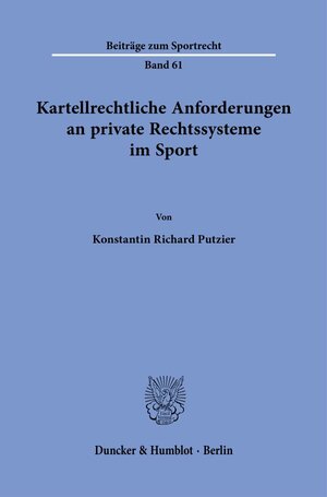 Buchcover Kartellrechtliche Anforderungen an private Rechtssysteme im Sport. | Konstantin Richard Putzier | EAN 9783428184255 | ISBN 3-428-18425-4 | ISBN 978-3-428-18425-5