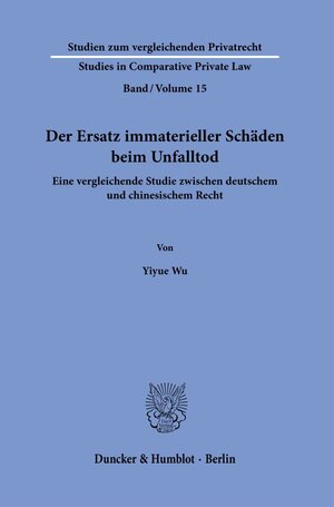 Buchcover Der Ersatz immaterieller Schäden beim Unfalltod. | Yiyue Wu | EAN 9783428184309 | ISBN 3-428-18430-0 | ISBN 978-3-428-18430-9