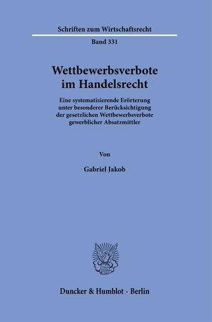 Buchcover Wettbewerbsverbote im Handelsrecht. | Gabriel Jakob | EAN 9783428184316 | ISBN 3-428-18431-9 | ISBN 978-3-428-18431-6