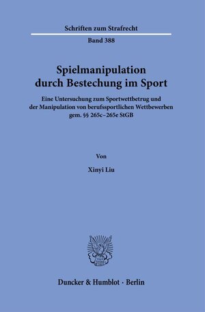 Buchcover Spielmanipulation durch Bestechung im Sport. | Xinyi Liu | EAN 9783428184330 | ISBN 3-428-18433-5 | ISBN 978-3-428-18433-0