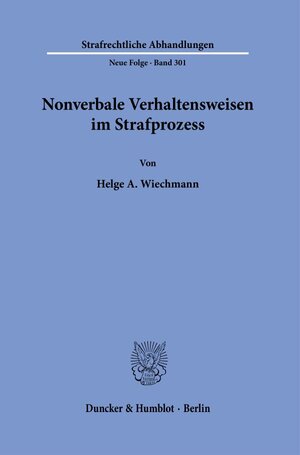 Buchcover Nonverbale Verhaltensweisen im Strafprozess. | Helge A. Wiechmann | EAN 9783428184392 | ISBN 3-428-18439-4 | ISBN 978-3-428-18439-2