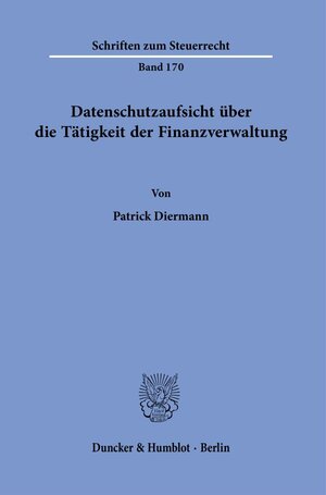 Buchcover Datenschutzaufsicht über die Tätigkeit der Finanzverwaltung. | Patrick Diermann | EAN 9783428184552 | ISBN 3-428-18455-6 | ISBN 978-3-428-18455-2