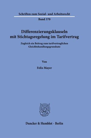 Buchcover Differenzierungsklauseln mit Stichtagsregelung im Tarifvertrag. | Felix Mayer | EAN 9783428184590 | ISBN 3-428-18459-9 | ISBN 978-3-428-18459-0