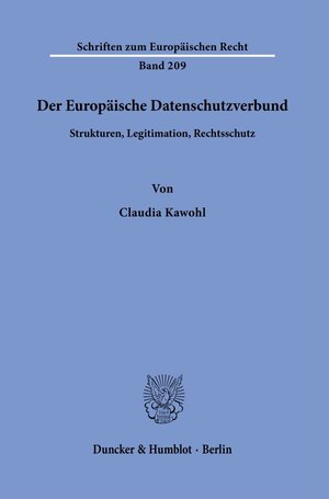 Buchcover Der Europäische Datenschutzverbund. | Claudia Kawohl | EAN 9783428184682 | ISBN 3-428-18468-8 | ISBN 978-3-428-18468-2