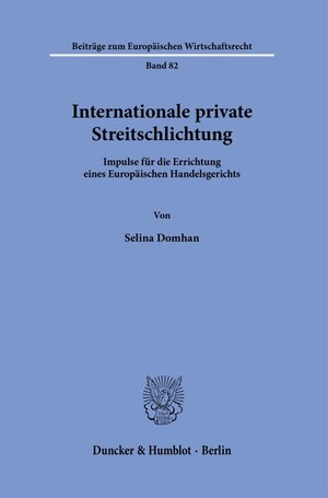 Buchcover Internationale private Streitschlichtung. | Selina Domhan | EAN 9783428185092 | ISBN 3-428-18509-9 | ISBN 978-3-428-18509-2