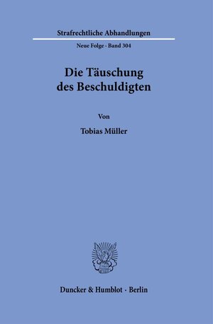 Buchcover Die Täuschung des Beschuldigten. | Tobias Müller | EAN 9783428185191 | ISBN 3-428-18519-6 | ISBN 978-3-428-18519-1