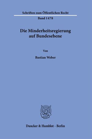 Buchcover Die Minderheitsregierung auf Bundesebene. | Bastian Weber | EAN 9783428185863 | ISBN 3-428-18586-2 | ISBN 978-3-428-18586-3