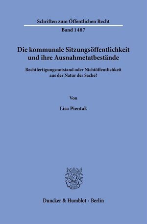 Buchcover Die kommunale Sitzungsöffentlichkeit und ihre Ausnahmetatbestände. | Lisa Pientak | EAN 9783428186136 | ISBN 3-428-18613-3 | ISBN 978-3-428-18613-6