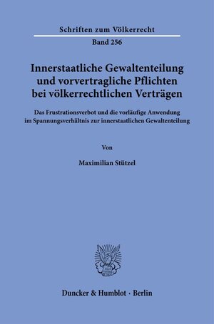 Buchcover Innerstaatliche Gewaltenteilung und vorvertragliche Pflichten bei völkerrechtlichen Verträgen. | Maximilian Stützel | EAN 9783428186280 | ISBN 3-428-18628-1 | ISBN 978-3-428-18628-0