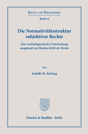 Buchcover Die Normativitätsstruktur subjektiver Rechte. | Isabelle M. Kutting | EAN 9783428186457 | ISBN 3-428-18645-1 | ISBN 978-3-428-18645-7