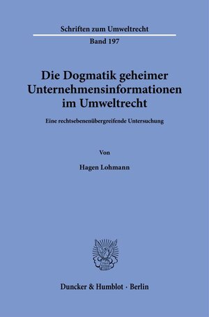 Buchcover Die Dogmatik geheimer Unternehmensinformationen im Umweltrecht. | Hagen Lohmann | EAN 9783428186464 | ISBN 3-428-18646-X | ISBN 978-3-428-18646-4