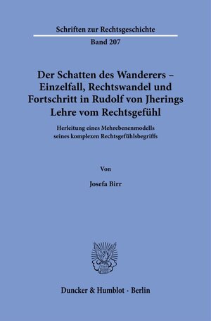 Buchcover Der Schatten des Wanderers – Einzelfall, Rechtswandel und Fortschritt in Rudolf von Jherings Lehre vom Rechtsgefühl. | Josefa Birr | EAN 9783428186495 | ISBN 3-428-18649-4 | ISBN 978-3-428-18649-5