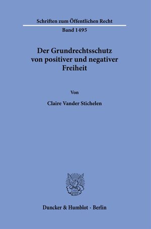 Buchcover Der Grundrechtsschutz von positiver und negativer Freiheit. | Claire Vander Stichelen | EAN 9783428187546 | ISBN 3-428-18754-7 | ISBN 978-3-428-18754-6