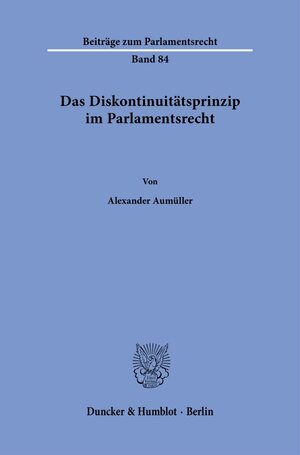 Buchcover Das Diskontinuitätsprinzip im Parlamentsrecht. | Alexander Aumüller | EAN 9783428187591 | ISBN 3-428-18759-8 | ISBN 978-3-428-18759-1