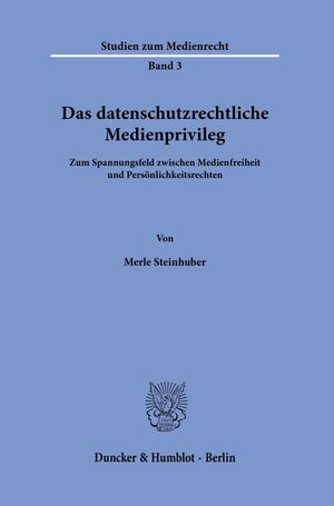 Buchcover Das datenschutzrechtliche Medienprivileg. | Merle Steinhuber | EAN 9783428187799 | ISBN 3-428-18779-2 | ISBN 978-3-428-18779-9