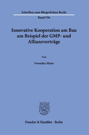 Buchcover Innovative Kooperation am Bau am Beispiel der GMP- und Allianzverträge. | Veronika Maier | EAN 9783428187911 | ISBN 3-428-18791-1 | ISBN 978-3-428-18791-1