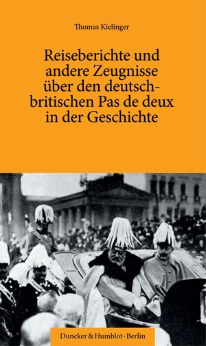 Buchcover Reiseberichte und andere Zeugnisse über den deutsch-britischen Pas de deux in der Geschichte. | Thomas Kielinger | EAN 9783428188444 | ISBN 3-428-18844-6 | ISBN 978-3-428-18844-4