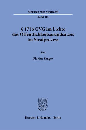 Buchcover § 171b GVG im Lichte des Öffentlichkeitsgrundsatzes im Strafprozess. | Florian Zenger | EAN 9783428188864 | ISBN 3-428-18886-1 | ISBN 978-3-428-18886-4