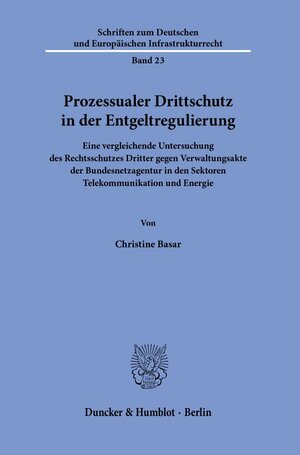 Buchcover Prozessualer Drittschutz in der Entgeltregulierung. | Christine Basar | EAN 9783428188871 | ISBN 3-428-18887-X | ISBN 978-3-428-18887-1