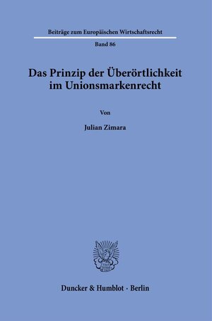 Buchcover Das Prinzip der Überörtlichkeit im Unionsmarkenrecht. | Julian Zimara | EAN 9783428189229 | ISBN 3-428-18922-1 | ISBN 978-3-428-18922-9