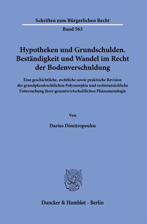Buchcover Hypotheken und Grundschulden. Beständigkeit und Wandel im Recht der Bodenverschuldung. | Darius Dimitropoulos | EAN 9783428189687 | ISBN 3-428-18968-X | ISBN 978-3-428-18968-7