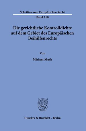 Buchcover Die gerichtliche Kontrolldichte auf dem Gebiet des Europäischen Beihilfenrechts. | Miriam Muth | EAN 9783428190126 | ISBN 3-428-19012-2 | ISBN 978-3-428-19012-6