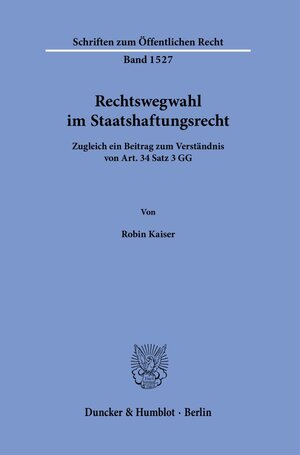 Buchcover Rechtswegwahl im Staatshaftungsrecht. | Robin Kaiser | EAN 9783428190256 | ISBN 3-428-19025-4 | ISBN 978-3-428-19025-6